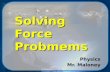 Solving Force Probmems Physics Mr. Maloney © 2002 Mike Maloney Objectives You will be able to  diagram Force problems  use FBDs to analyze and solve.