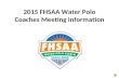 2015 FHSAA Water Polo Coaches Meeting Information.