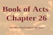 Book of Acts Chapter 26 Theme: Paul before Agrippa.
