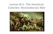 Lesson #11: The American Colonies’ Revolutionary War.