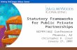 Solving Challenges Others Cannot Statutory Frameworks for Public Private Partnerships NCPPP/AGC Conference Phoenix, AZ Christopher D. Lloyd January 27,