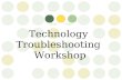 Technology Troubleshooting Workshop. Lesson 1 - Review.