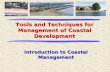 Tools and Techniques for Management of Coastal Development Introduction to Coastal Management.
