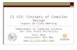 CS 153: Concepts of Compiler Design August 26 Class Meeting Department of Computer Science San Jose State University Fall 2015 Instructor: Ron Mak  mak