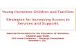 Young Homeless Children and Families: Strategies for Increasing Access to Services and Supports National Association for the Education of Homeless Children.