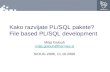 Kako razvijate PL/SQL pakete? File based PL/SQL development Mitja Golouh mitja.golouh@hermes.si SIOUG 2006, 11.10.2006.