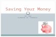 MS. MAH PLANNING 10: FINANCES Saving Your Money. By identifying your needs vs. wants you can potentially save your hard earned money by not spending it.
