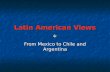 Latin American Views From Mexico to Chile and Argentina.