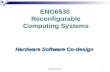 ENG6530 RCS1 ENG6530 Reconfigurable Computing Systems Hardware Software Co-design.