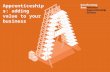 Apprenticeships: adding value to your business.  Sue Price Divisional Area Director – North National Apprenticeship Service.