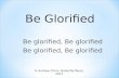 Be glorified, Be glorified Be Glorified © Andrew Chinn, Butterfly Music, 2011.