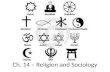 Ch. 14 – Religion and Sociology. The Sociological Meaning of Religion Religion – a unified system of beliefs and practices concerned with sacred things.