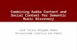 Combining Audio Content and Social Context for Semantic Music Discovery José Carlos Delgado Ramos Universidad Católica San Pablo.