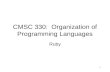 1 CMSC 330: Organization of Programming Languages Ruby.