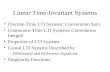 Linear Time-Invariant Systems Discrete-Time LTI Systems: Convolution Sum Continuous-Time LTI Systems: Convolution Integral Properties of LTI Systems Causal.