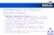 Automation in Digital Preservation: Three Scenarios Milena Dobreva 1, Yunhyong Kim 2, Gillian Oliver 3, Seamus Ross 2, Raivo Ruusalepp 4 1 Centre for Digital.