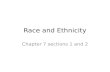 Race and Ethnicity Chapter 7 sections 1 and 2. Key Terms/Concepts Ethnicity Race Racism Racist.