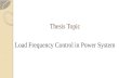 Thesis Topic Load Frequency Control in Power System.