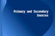 Primary and Secondary Sources. Primary sources provide firsthand testimony or direct evidence concerning a topic under investigation. They are created.