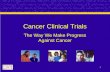1 Cancer Clinical Trials The Way We Make Progress Against Cancer.
