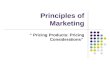 Principles of Marketing “ Pricing Products: Pricing Considerations”