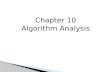 Chapter 10 Algorithm Analysis.  Introduction  Generalizing Running Time  Doing a Timing Analysis  Big-Oh Notation  Analyzing Some Simple Programs.