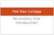 Secondary One Introduction Pak Kau College. Getting to know each other Do you know who I am?