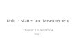 Unit 1- Matter and Measurement Chapter 1 in text book Day 1.