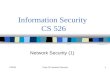 CS526Topic 18: Network Security1 Information Security CS 526 Network Security (1)
