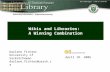 Wikis and Libraries: A Winning Combination Darlene Fichter University of Saskatchewan darlene.fichter@usask.ca April 18. 2006.