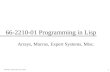Alok Mehta - Programming in Lisp - Macros 1 66-2210-01 Programming in Lisp Arrays, Macros, Expert Systems, Misc.