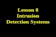 Lesson 8 Intrusion Detection Systems. UTSA IS 6353 ID &Incident Response Overview History Definitions Common Commercial IDS Specialized IDS.