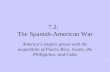 7.2: The Spanish-American War America’s empire grows with the acquisition of Puerto Rico, Guam, the Philippines, and Cuba.