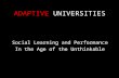 Social Learning and Performance In the Age of the Unthinkable ADAPTIVE UNIVERSITIES.