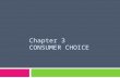 Chapter 3 CONSUMER CHOICE. Chapter Outline 4-2 1. Preferences. 2. Utility. 3. Budget Constraint. 4. Constrained Consumer Choice. 5. Behavioral Economics.