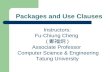 Packages and Use Clauses Instructors: Fu-Chiung Cheng ( 鄭福炯 ) Associate Professor Computer Science & Engineering Tatung University.