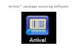 Arrival ® package scanning software. Opening Screen.
