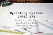Operating Systems CMPSC 473 Lecture 8: Threads September 21 2010 Instructor: Bhuvan Urgaonkar.