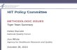 HIT Policy Committee METHODOLOGIC ISSUES Tiger Team Summary Helen Burstin National Quality Forum Jon White Agency for Healthcare Research and Quality October.
