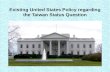 Existing United States Policy regarding the Taiwan Status Question.