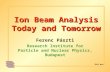 Ion Beam Analysis Today and Tomorrow Ferenc Pászti Research Institute for Particle and Nuclear Physics, Budapest 20+5 min.