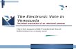 Technical evaluation of an electoral process The Electronic Vote in Venezuela Technical evaluation of an electoral process The 15th-August-2004 Presidential.