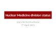 Nuclear Medicine division status Jean-Michel Poutissou 7 th April 2011.