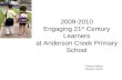 2009-2010 Engaging 21 st Century Learners at Anderson Creek Primary School Tammy Wilson Literacy Coach.