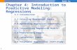 1 Chapter 4: Introduction to Predictive Modeling: Regressions 4.1 Introduction 4.2 Selecting Regression Inputs 4.3 Optimizing Regression Complexity 4.4.