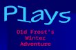 Old Frost’s Winter Adventure. props [prahps]short o topsshops.