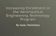 Increasing Enrollment in the Aeronautical Engineering Technology Program By Isaac Parenteau.