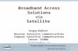 Broadband Access Solutions via Satellite Sergey Eleferov Russian Satellite Communications Company Satellite Communications Centre “DUBNA” SEleferov@rscc.ru.