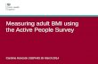 Measuring adult BMI using the Active People Survey Caroline Hancock | SEPHIG 26 March 2014.