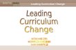 Leading Curriculum Change 2009 Derek Wenmoth. Leading Curriculum Change 2009 Derek Wenmoth A case for change… “schools frozen in time…” “a yawning chasm.